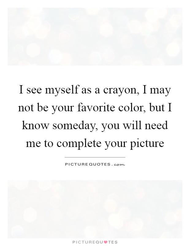 Crayon Quotes | Crayon Sayings | Crayon Picture Quotes
