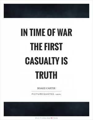 In time of war the first casualty is truth Picture Quote #1