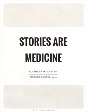 Stories are medicine Picture Quote #1