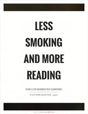 Less smoking and more reading Picture Quote #1