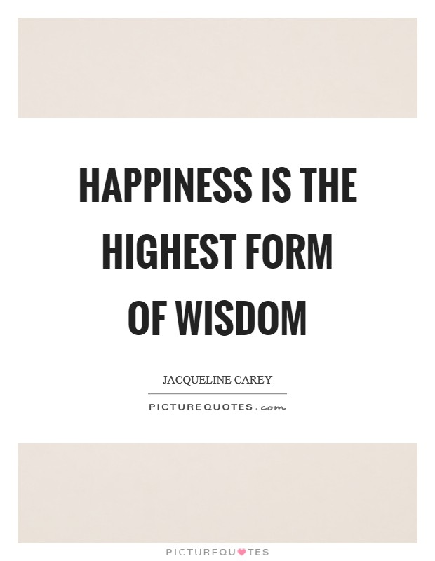 Happiness is the highest form of wisdom Picture Quote #1