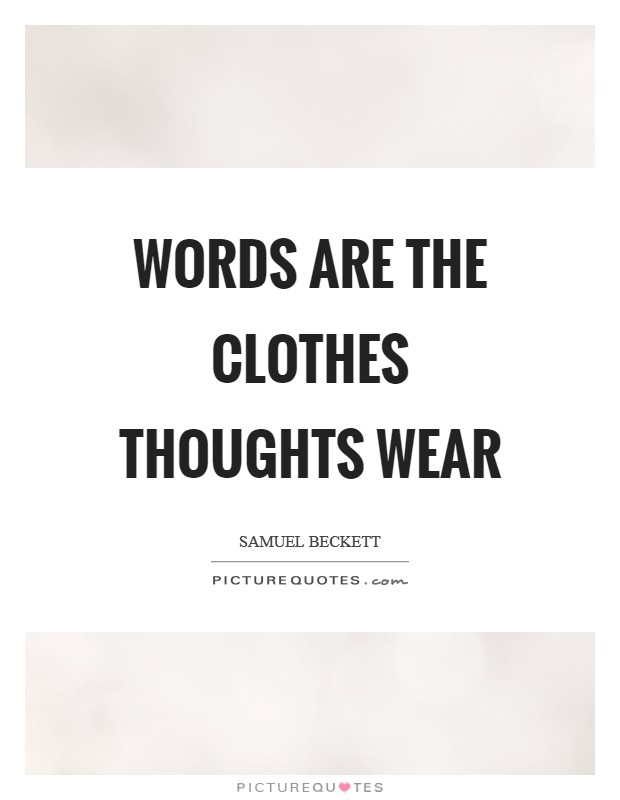Words are the clothes thoughts wear Picture Quote #1