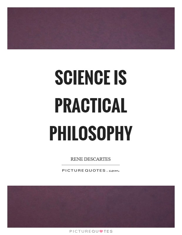Science is practical philosophy Picture Quote #1