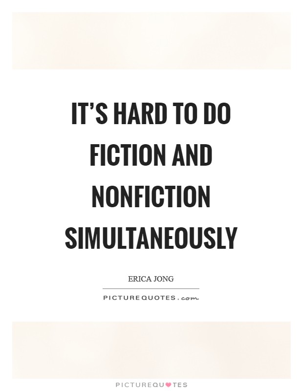 It's hard to do fiction and nonfiction simultaneously Picture Quote #1