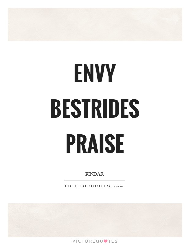 Envy bestrides praise Picture Quote #1