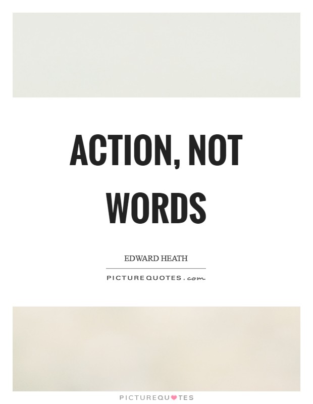Action, not words Picture Quote #1