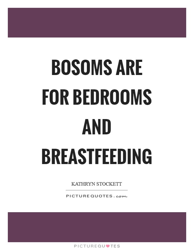 Bosoms are for bedrooms and breastfeeding Picture Quote #1