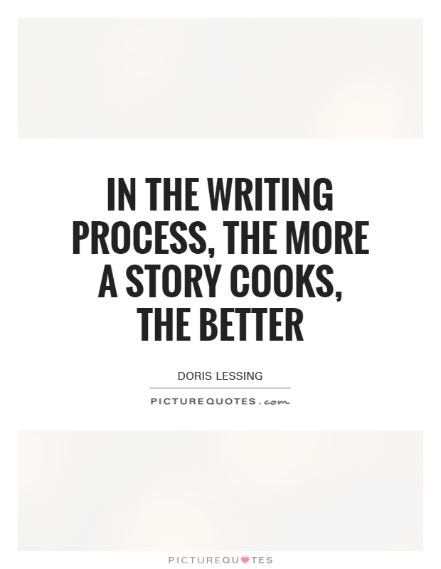 In the writing process, the more a story cooks, the better Picture Quote #1