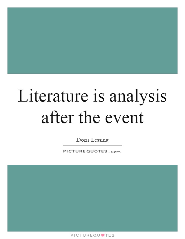 Literature is analysis after the event Picture Quote #1