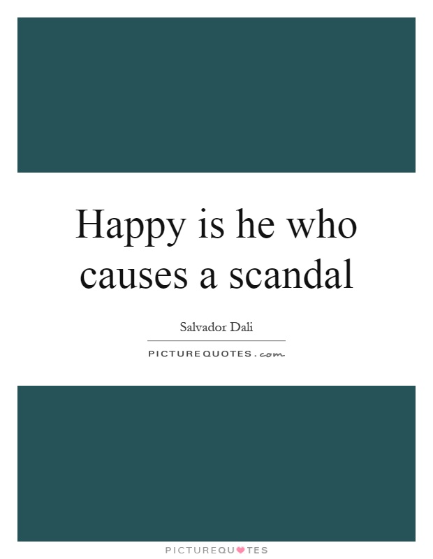 Happy is he who causes a scandal Picture Quote #1