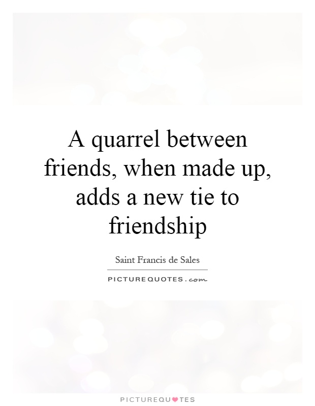 A quarrel between friends, when made up, adds a new tie to friendship Picture Quote #1