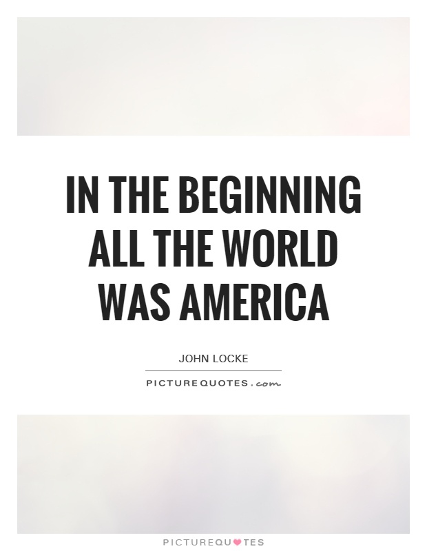 In the beginning all the World was America Picture Quote #1