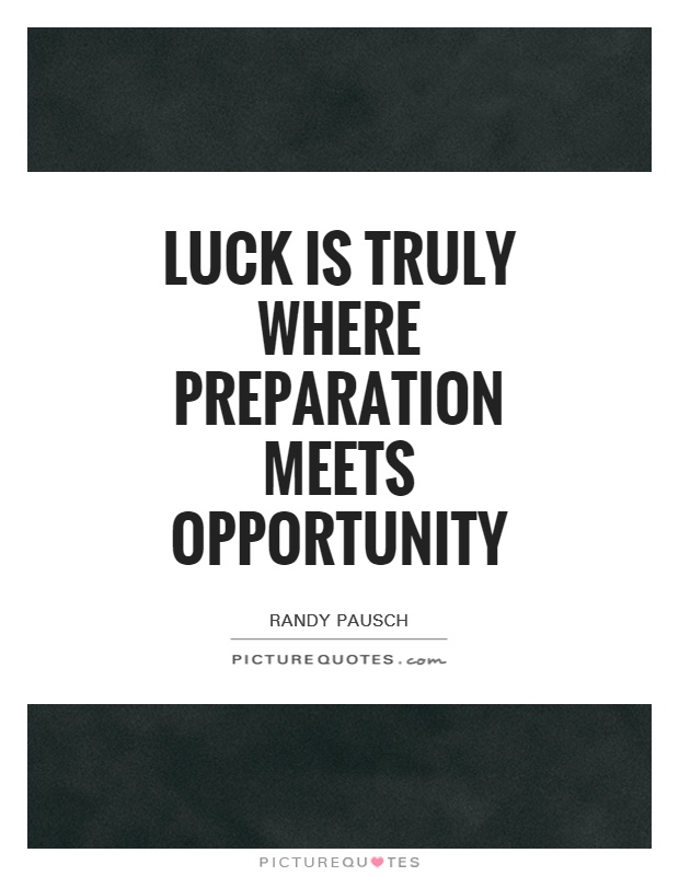 Luck is truly where preparation meets opportunity Picture Quote #1