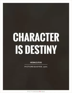 Character is destiny Picture Quote #1