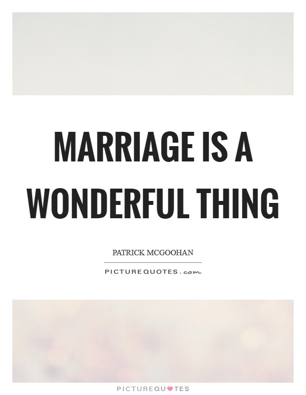 Marriage is a wonderful thing Picture Quote #1