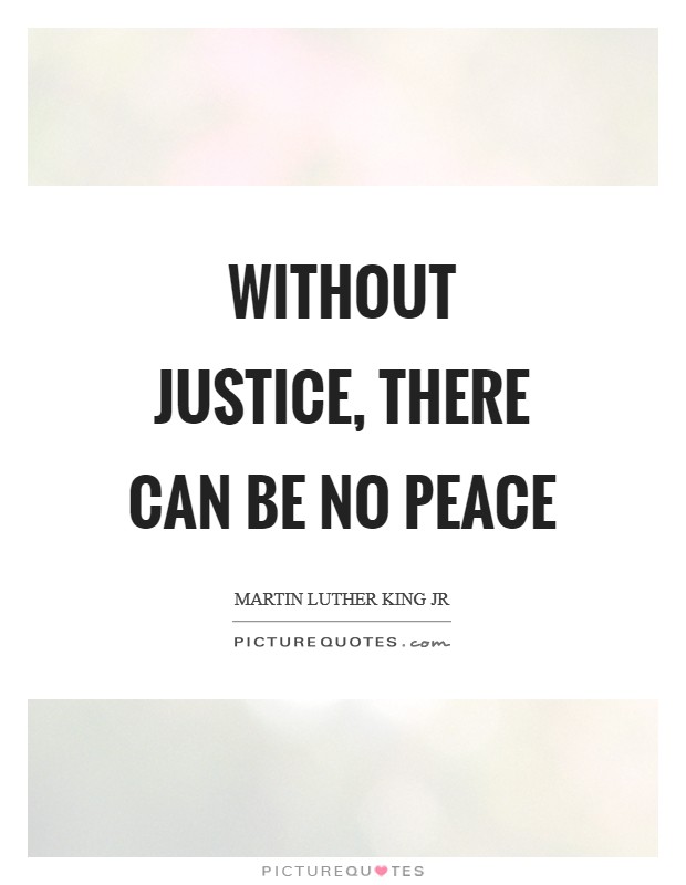 Without justice, there can be no peace Picture Quote #1