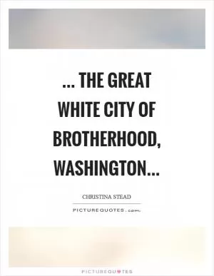 ... the great white city of brotherhood, Washington Picture Quote #1