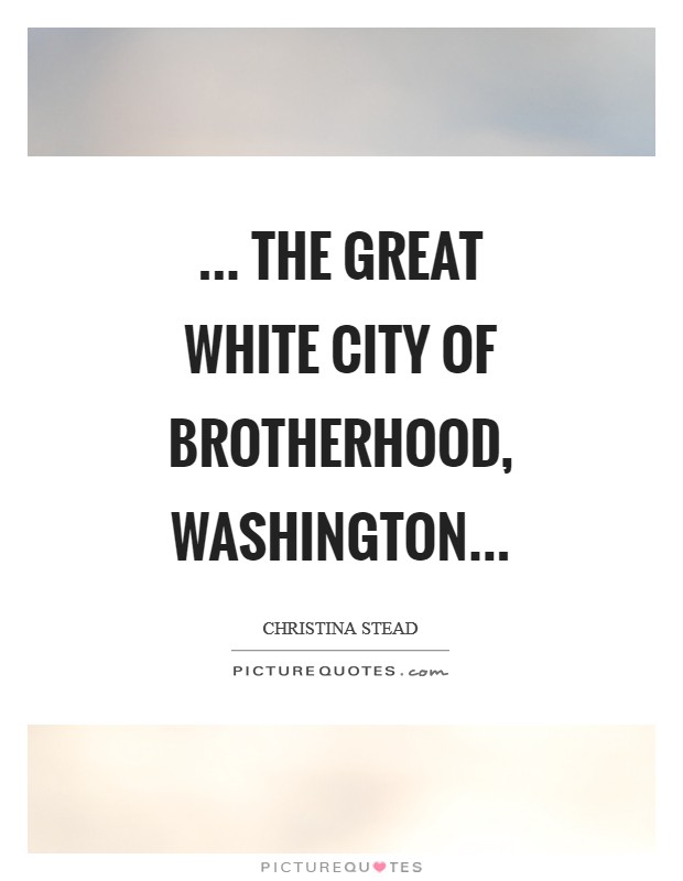 ... the great white city of brotherhood, Washington Picture Quote #1