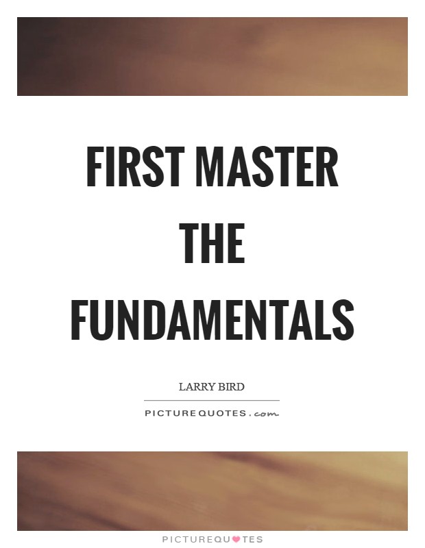 First master the fundamentals Picture Quote #1