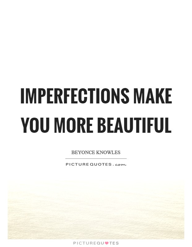 Imperfections make you more beautiful Picture Quote #1