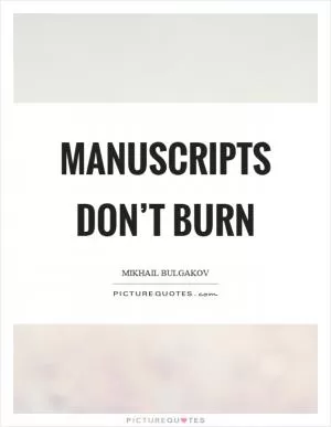 Manuscripts don’t burn Picture Quote #1