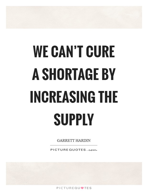 We can't cure a shortage by increasing the supply Picture Quote #1