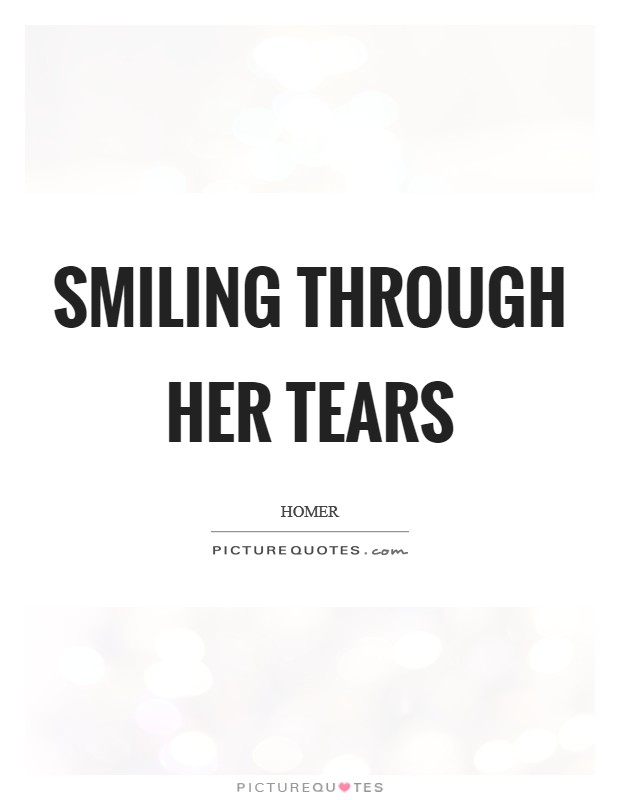 Smiling through her tears Picture Quote #1