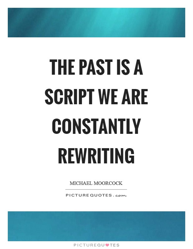 The past is a script we are constantly rewriting Picture Quote #1