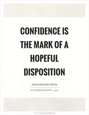 Confidence is the mark of a hopeful disposition Picture Quote #1