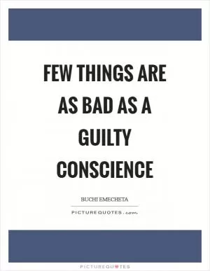 Few things are as bad as a guilty conscience Picture Quote #1