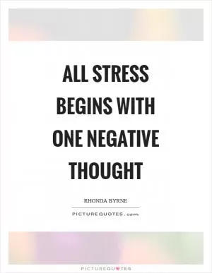 All stress begins with one negative thought Picture Quote #1