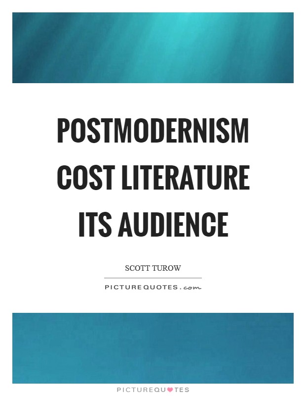 Postmodernism cost literature its audience Picture Quote #1