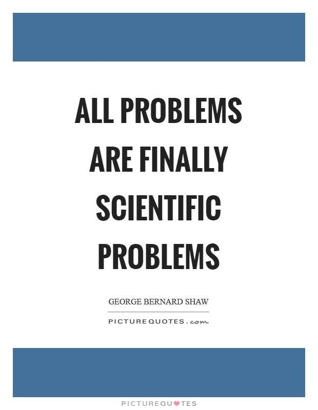 All problems are finally scientific problems Picture Quote #1