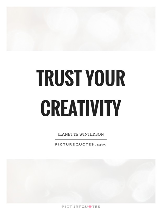 Trust your creativity Picture Quote #1