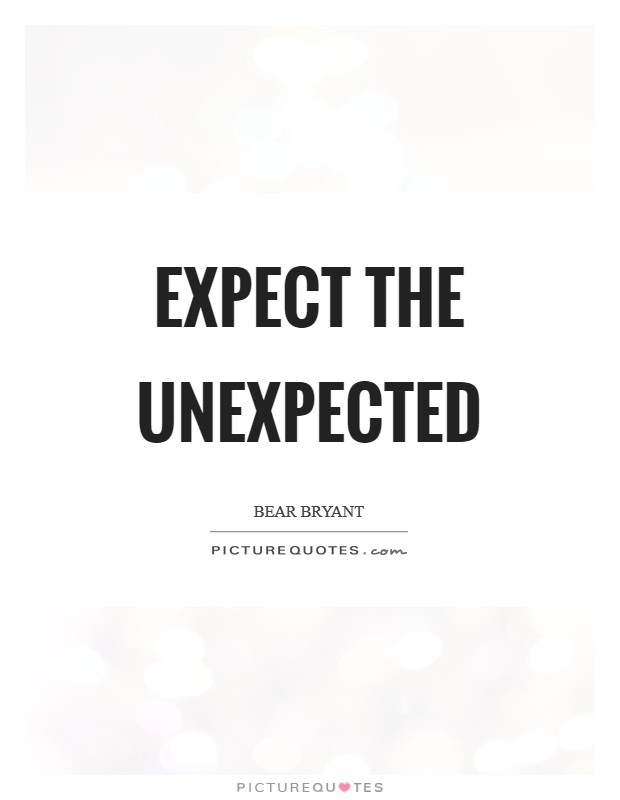 Expect the unexpected Picture Quote #1
