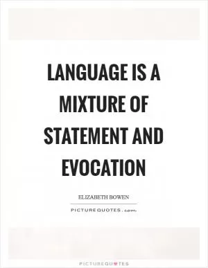 Language is a mixture of statement and evocation Picture Quote #1