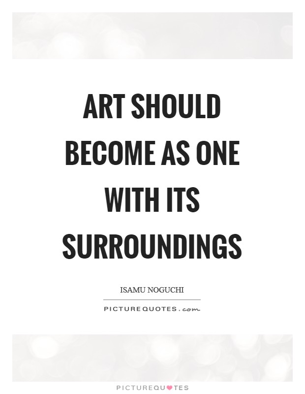 Art should become as one with its surroundings Picture Quote #1