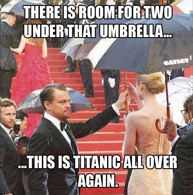 There is room for two under that umbrella. This is Titanic all over again Picture Quote #1