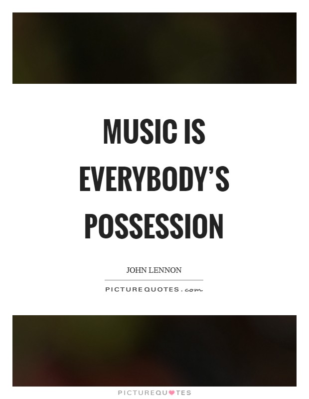 Music is everybody's possession Picture Quote #1