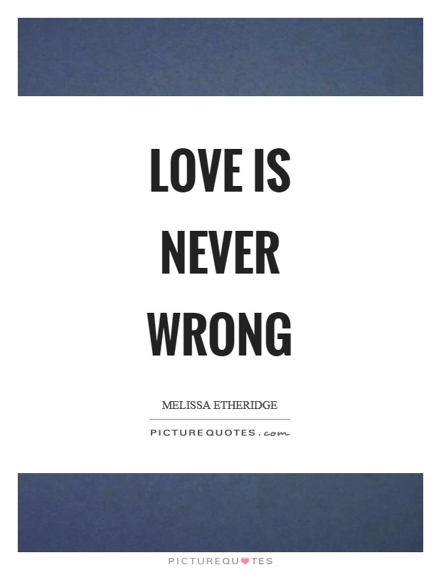 Love is never wrong Picture Quote #1