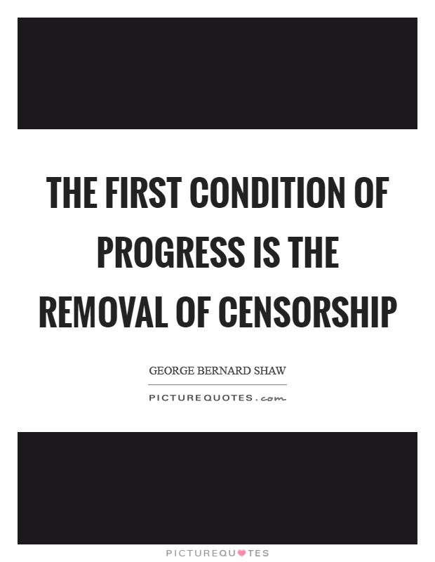 The first condition of progress is the removal of censorship Picture Quote #1