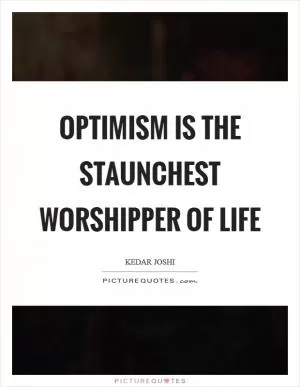 Optimism is the staunchest worshipper of life Picture Quote #1