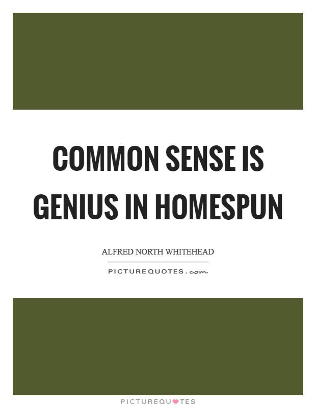Common sense is genius in homespun Picture Quote #1
