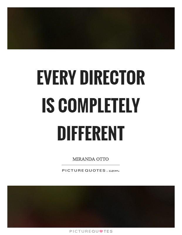 Every director is completely different Picture Quote #1