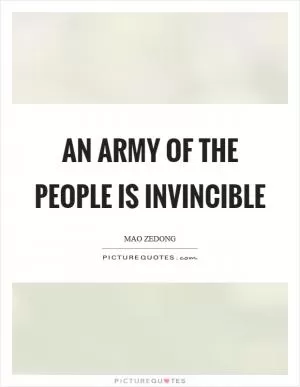 An army of the people is invincible Picture Quote #1