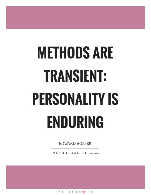 Methods are transient: personality is enduring Picture Quote #1