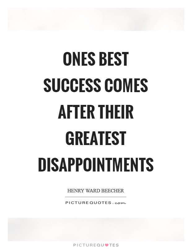 Ones best success comes after their greatest disappointments Picture Quote #1