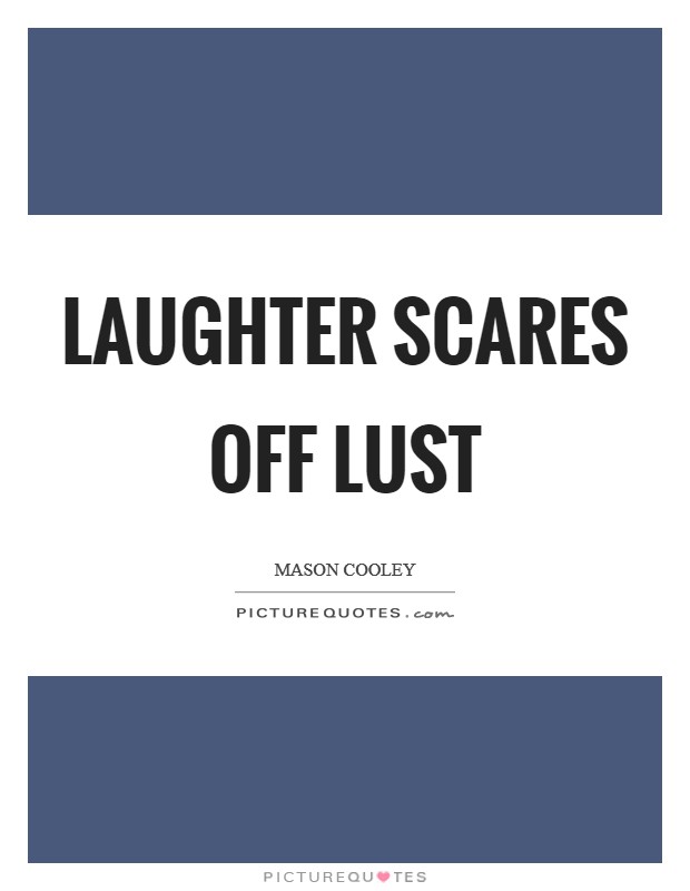 Laughter scares off lust Picture Quote #1