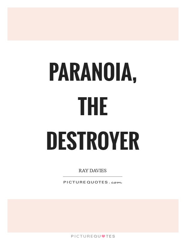 Paranoia, the destroyer Picture Quote #1