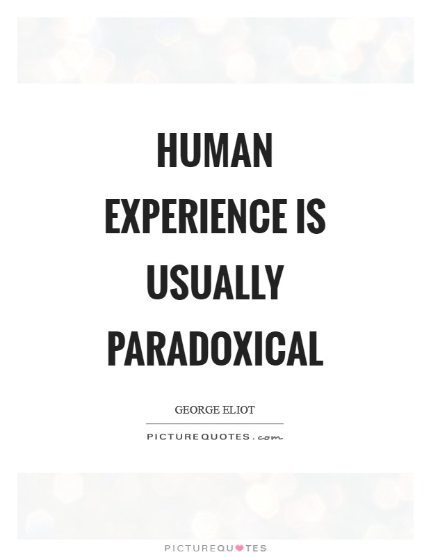 Human experience is usually paradoxical Picture Quote #1